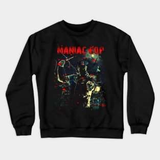 The Pursuit Of Fear Maniac Cop Thriller Tee Crewneck Sweatshirt